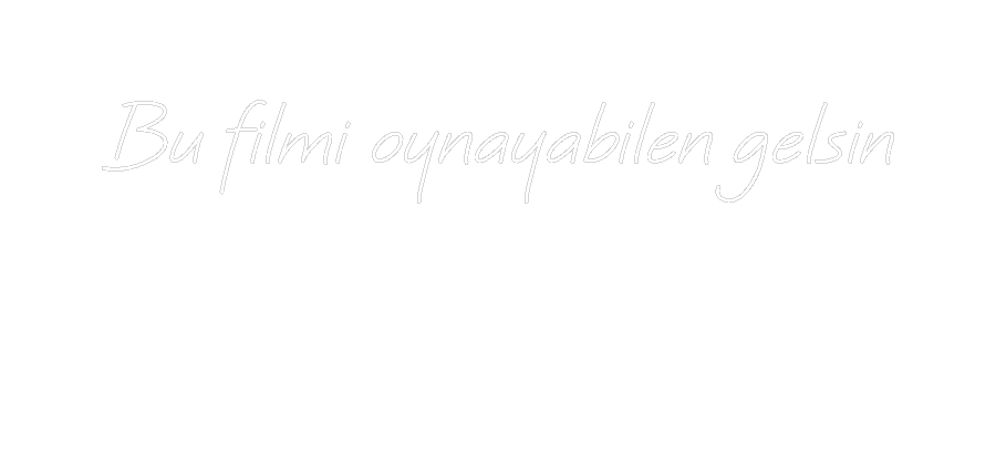 Özel Tasarım : Bu filmi oyna...