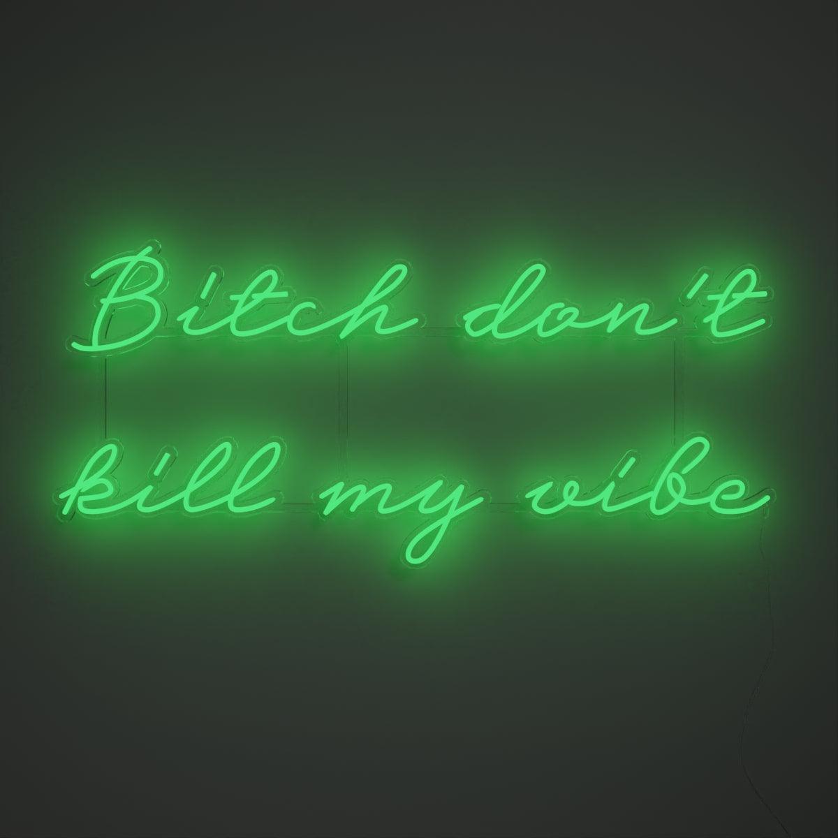 Bitch don't kill my vibe - Neon Tabela - Neonbir