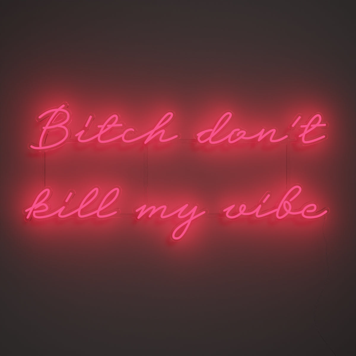 Bitch don't kill my vibe - Neon Tabela - Neonbir