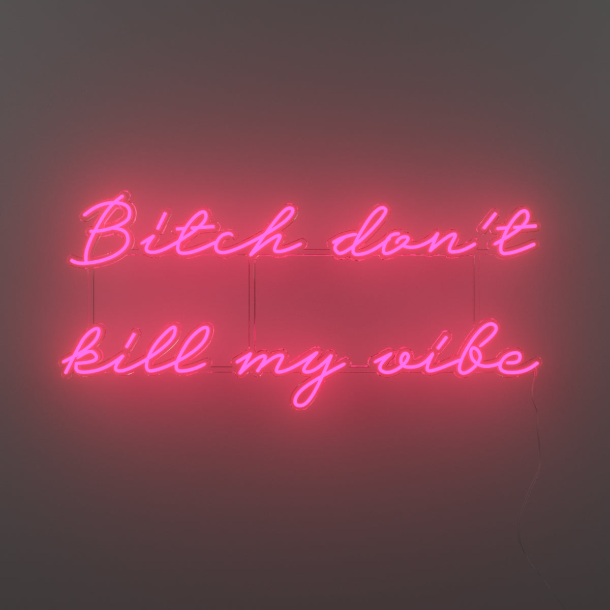Bitch don't kill my vibe - Neon Tabela - Neonbir