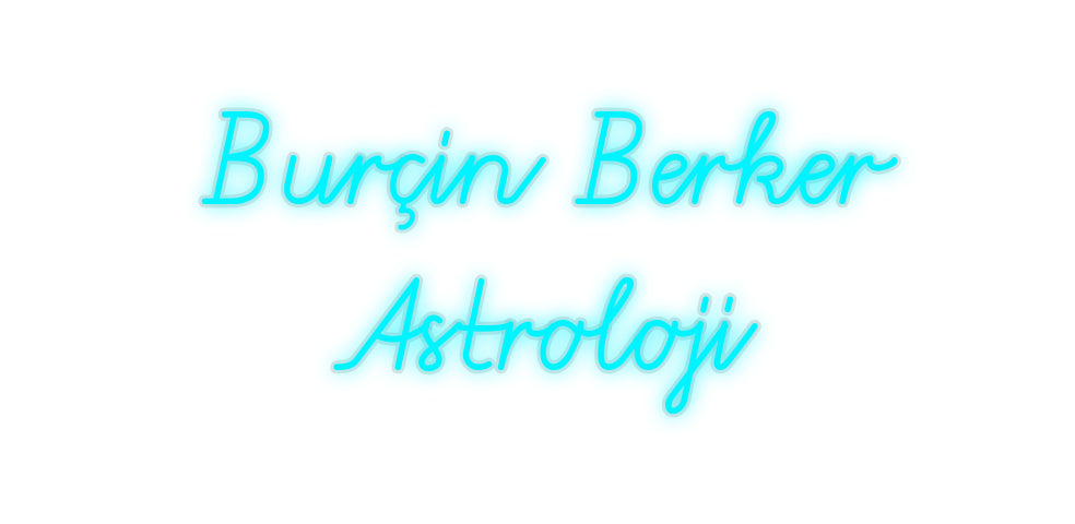 Custom Neon: Burçin Berker... - Neonbir