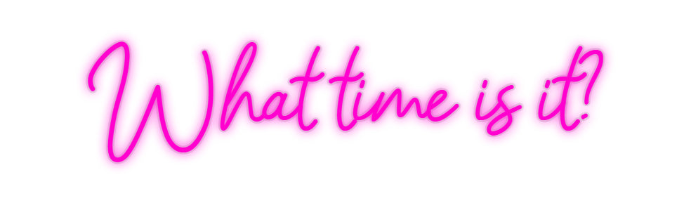Custom Neon: What time is ... - Neonbir