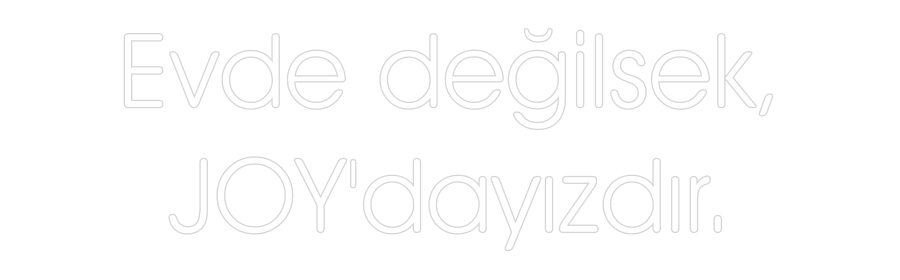 Özel Tasarım : Evde değilsek...