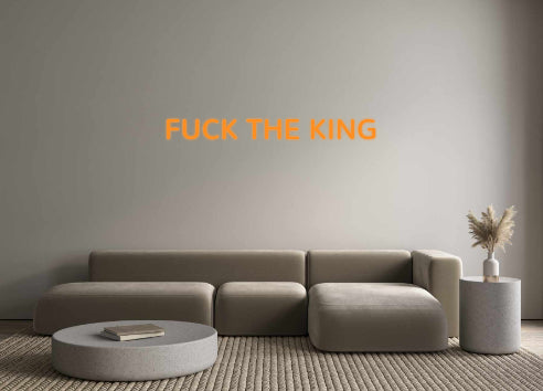 Özel Tasarım : FUCK THE KING - Neonbir