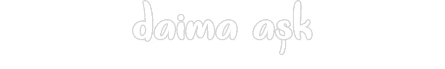 Özel Tasarım : daima aşk