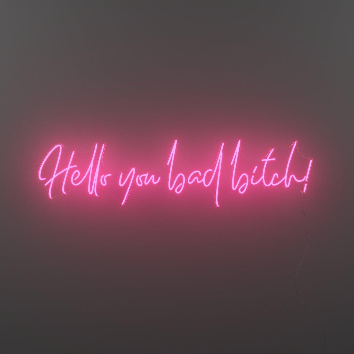 Hello you bad bitch! by Zoe Roe, Neon Tabela - Neonbir