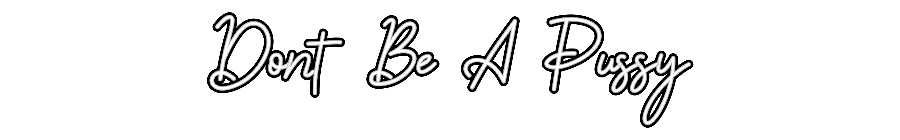 Özel Tasarım : Dont Be A Pussy