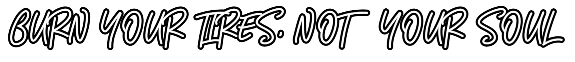 Özel Tasarım : BURN YOUR TIR...