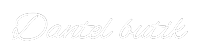 Özel Tasarım : Dantel butik