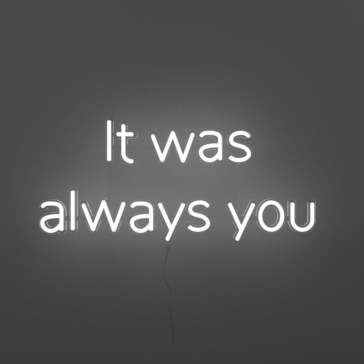 It was always you - Neon Tabela - Neonbir