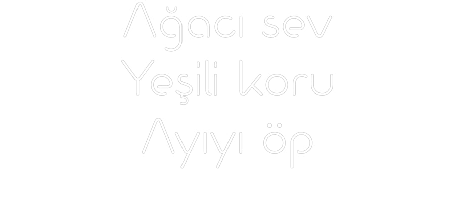 Özel Tasarım : Ağacı sev
Ye... - Neonbir