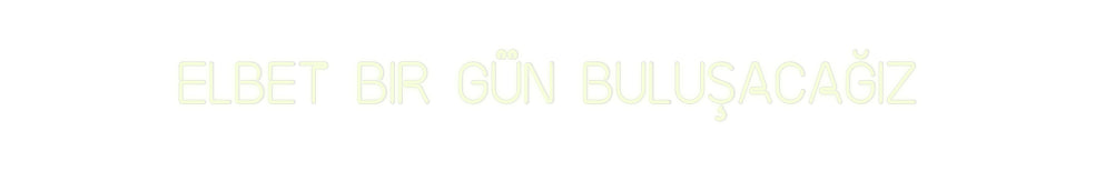 Özel Tasarım : Elbet bir gün... - Neonbir