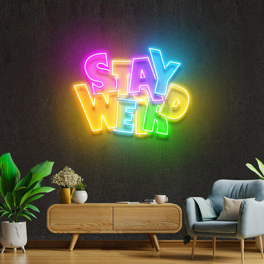 Stay Weird Artwork Led Neon Sign Light - Neonbir