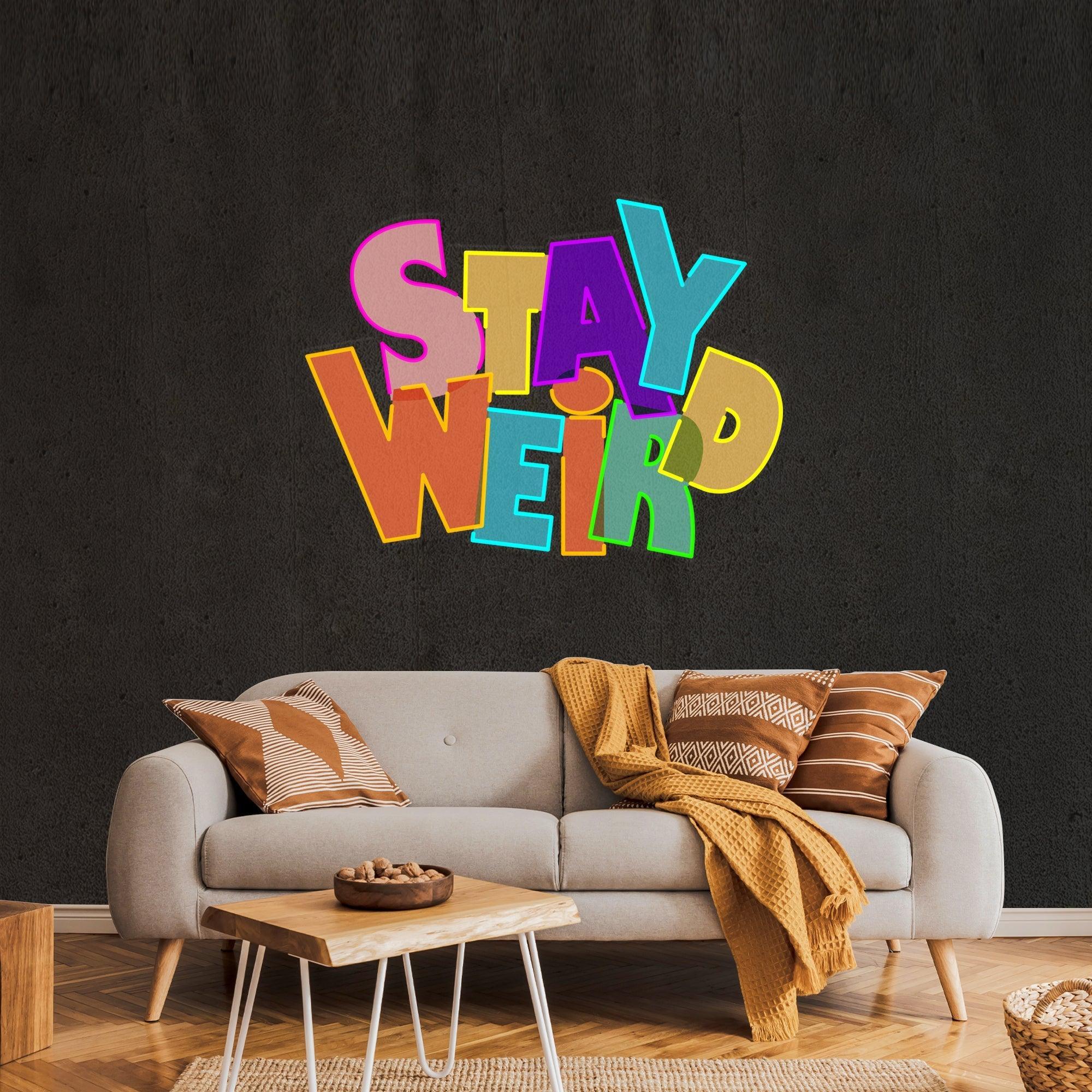 Stay Weird Artwork Led Neon Sign Light - Neonbir